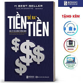 Tiền Đẻ Ra Tiền: Đầu Tư Tài Chính Thông Minh - Bizbooks