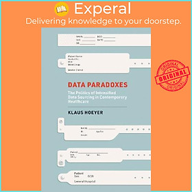 Sách - Data Paradoxes : The Politics of Intensified Data Sourcing in Contemporar by Klaus Hoeyer (US edition, paperback)