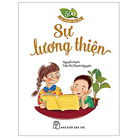500 Câu Chuyện Đạo Đức - Sự Lương Thiện (Tái Bản 2023)