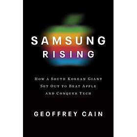 Hình ảnh sách Samsung Rising: The Inside Story Of The South Korean Giant That Set Out To Beat Apple And Conquer Tech