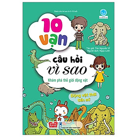 10 vạn câu hỏi vì sao - Khám phá thế giới động vật  - Động vật thời tiền sử