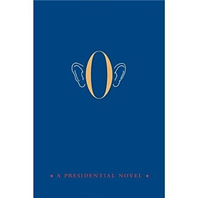 O: A Presidential Novel