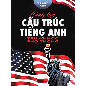 Cùng học cấu trúc Tiếng Anh trung học phổ thông