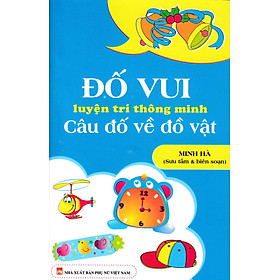 Đố Vui Luyện Trí Thông Minh: Câu Đố Về Đồ Vật (ND)