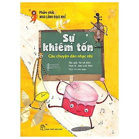 Phẩm Chất Nhà Lãnh Đạo Nhí : Sự Khiêm Tốn - Câu Chuyện Dàn Nhạc Nhí