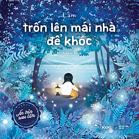 Sách Trốn Lên Mái Nhà Để Khóc - Ấn bản sưu tầm
