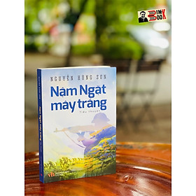 Hình ảnh [Giải Sách Quốc Gia 2022] NẬM NGẶT MÂY TRẮNG (tiểu thuyết về cuộc chiến biên giới Vị Xuyên) – Nguyễn Hùng Sơn – NXB Văn Học (bìa mềm)