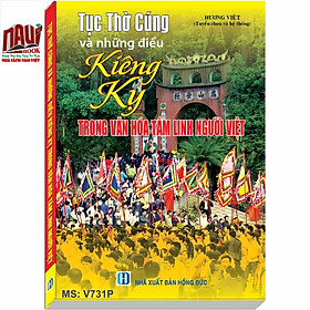 Tục Thờ Cúng Và Những Điều Kiêng Kỵ Trong Văn Hóa Tâm Linh Người Việt