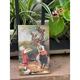 HIỂU BETSY – Dorothy Canfield Fisher – Khánh Trang dịch – The Hitcher – NXB Văn học