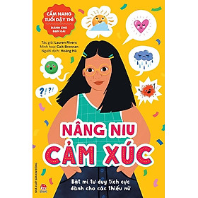 Cẩm Nang Tuổi Dậy Thì Dành Cho Bạn Gái - Nâng Niu Cảm Xúc - Rodika Tchi