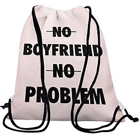 Balo Dây Rút Unisex In Hình No Boyfriend No Problem - BDTE170