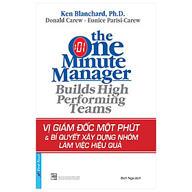 Sách kỹ năng : Vị Giám Đốc 1 Phút & Bí Quyết Xây Dựng Nhóm Làm Việc Hiệu Quả - First News