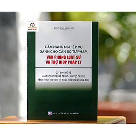 Cẩm Nang Nghiệp Vụ Dành Cho Cán Bộ Tư Pháp, Văn Phòng Luật Sư & Trợ Giúp Pháp Lý