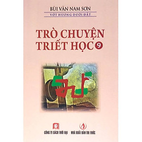 Trò Chuyện Triết Học Tập 9 (Tái Bản)