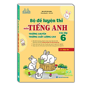 Sách - Bộ đề luyện thi môn Tiếng anh vào lớp 6 trường chuyên , chất lượng cao (có đáp án)