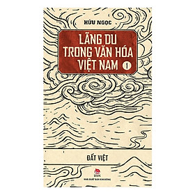 Hình ảnh ￼Sách - Lãng Du Trong Văn Hoá Việt Nam (Tập 1) - Đất Việt