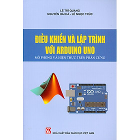 Điều Khiển Và Lập Trình Với Arduino Uno – Mô Phỏng Và Hiện Thực Trên Phần Cứng