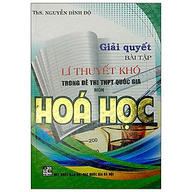 Download sách Giải Quyết Bài Tập Lí Thuyết Khó Trong Đề Thi THPT Quốc Gia Môn Hóa Học