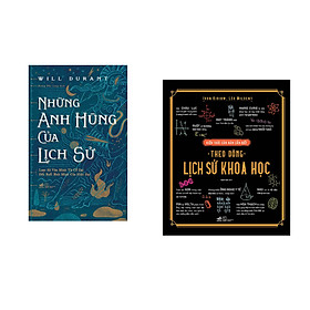 Combo 2 cuốn sách: Những anh hùng của lịch sử (bìa cứng) + Kiến thức căn bản cần biết - Theo dòng lịch sử khoa học
