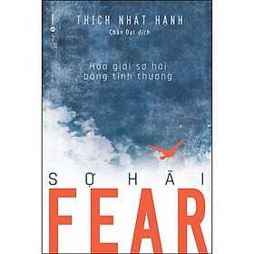 Hình ảnh Review sách Fear - Sợ Hãi (Hóa Giải Sợ Hãi Bằng Tình Thương)