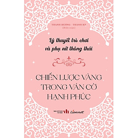 Sách - Lý thuyết trò chơi và phụ nữ thông thái - Chiến lược vàng trong ván cờ hạnh phúc