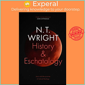 Sách - History and Eschatology - Jesus and the Promise of Natural Theology by NT Wright (UK edition, hardcover)