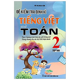 Đề Kiểm Tra Định Kỳ Tiếng Việt Và Toán 2 - Tập Hai