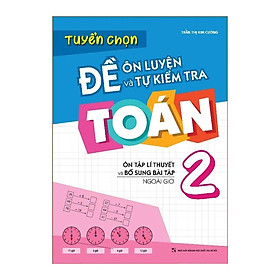 Tuyển Chọn Đề Ôn Luyện Và Tự Kiểm Tra Toán Lớp 2 – Bản Quyền