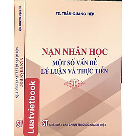 Nạn Nhân Học : Một Số Vấn Đề Lý Luận Và Thực Tiễn 