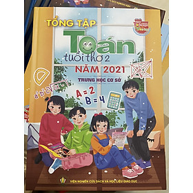 [Download Sách] Tổng tập Toán tuổi thơ 2 - Năm 2021 - Trung Học Cơ Sở - Viện nghiên cứu sách và học liệu giáo dục - Bìa cứng