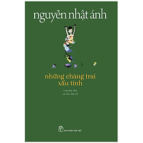 Sách: Những tràng trai xấu tính - Nguyễn Nhật Ánh