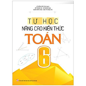 Tự Học - Nâng Cao Kiến Thức Toán 6 (2022)