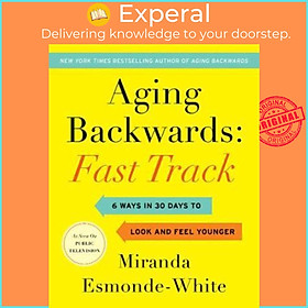 Sách - Aging Backwards: Fast Track : 6 Ways in 30 Days to Look and Feel by Miranda Esmonde-White (US edition, paperback)