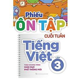 Phiếu Ôn Tập Cuối Tuần Tiếng Việt Lớp 3 - Theo Chương Trình GDPT Mới (ML)