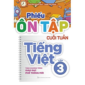 Phiếu Ôn Tập Cuối Tuần Tiếng Việt Lớp 3 - Theo Chương Trình GDPT Mới (ML) 