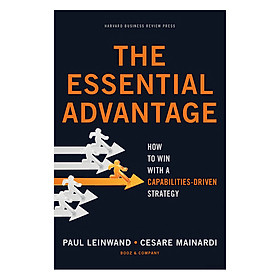 The Essential Advantage: How to Win with a Capabilities-Driven Strategy