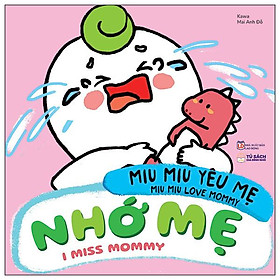 Miu miu yêu mẹ - miu miu love mommy - nhớ mẹ - i miss mommy