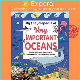 Sách - My Encyclopedia of Very Important Oceans by DK (UK edition, hardcover)