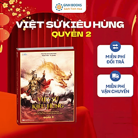 Sách Lịch Sử - Việt Sử Kiêu Hùng Quyển 2, GNHBooks – Triều Đại Nhà Trần, Trần Hưng Đạo, Bìa Cứng - Trần Hưng Đạo