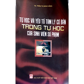 Tự Học Và Yếu Tố Tâm Lý Cơ bản Trong Tự Học Của Sinh Viên Sư Phạm
