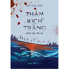 Thảm Kịch Trắng - Tiểu thuyết trinh thám, tâm lý xã hội - Kim Tam Long