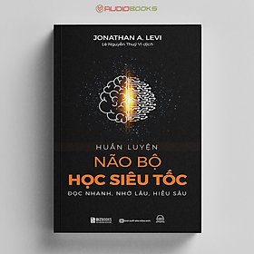 Sách - huấn luyện não bộ học siêu tốc : đọc nhanh, nhớ lâu, hiểu sâu