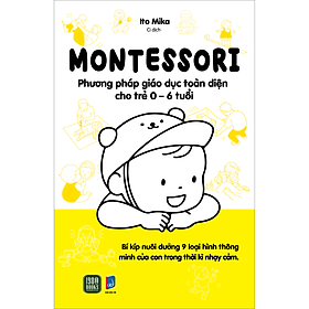 Montessori – Phương Pháp Giáo Dục Toàn Diện Cho Trẻ 0-6 Tuổi - 2024