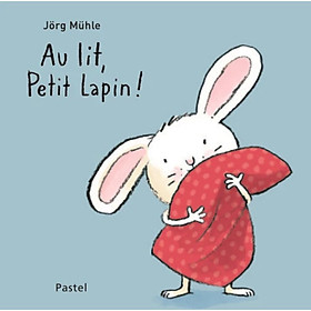 Truyện tranh thiếu nhi tiếng Pháp: Au lit, Petit Lapin !