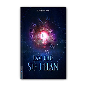 [Download Sách] LÀM CHỦ SỐ PHẬN - Nguyễn Anh Dũng