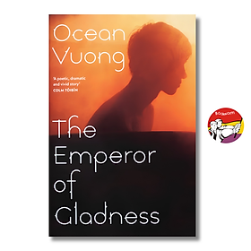 Sách - The Emperor of Gladness by Ocean Vuong | Contemporary Fiction / LGBTQ+ / Ngoại văn Nhập khẩu