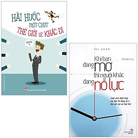 Combo Sách Khi Bạn Đang Mơ Thì Người Khác Đang Nỗ Lực + Hài Hước Một Chút Thế Giới Sẽ Khác Đi (Bộ 2 Cuốn)