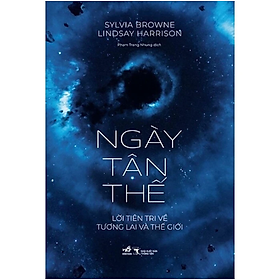 Ngày Tận Thế - Lời Tiên Tri Về Tương Lai Và Thế Giới