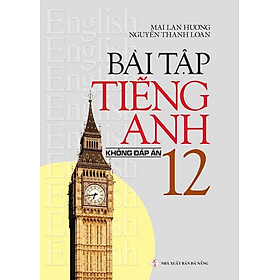 Ảnh bìa Bài tập tiếng Anh Lớp 12 (Không đáp án)