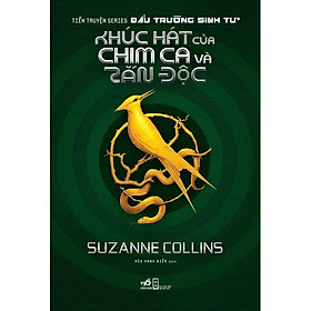 Sách - Khúc hát của chim ca và rắn độc (Tiền truyện Đấu trường Sinh tử - Prequel of The Hunger Games)